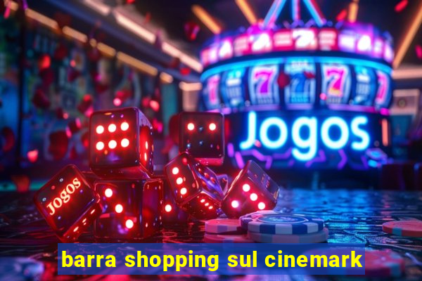 barra shopping sul cinemark